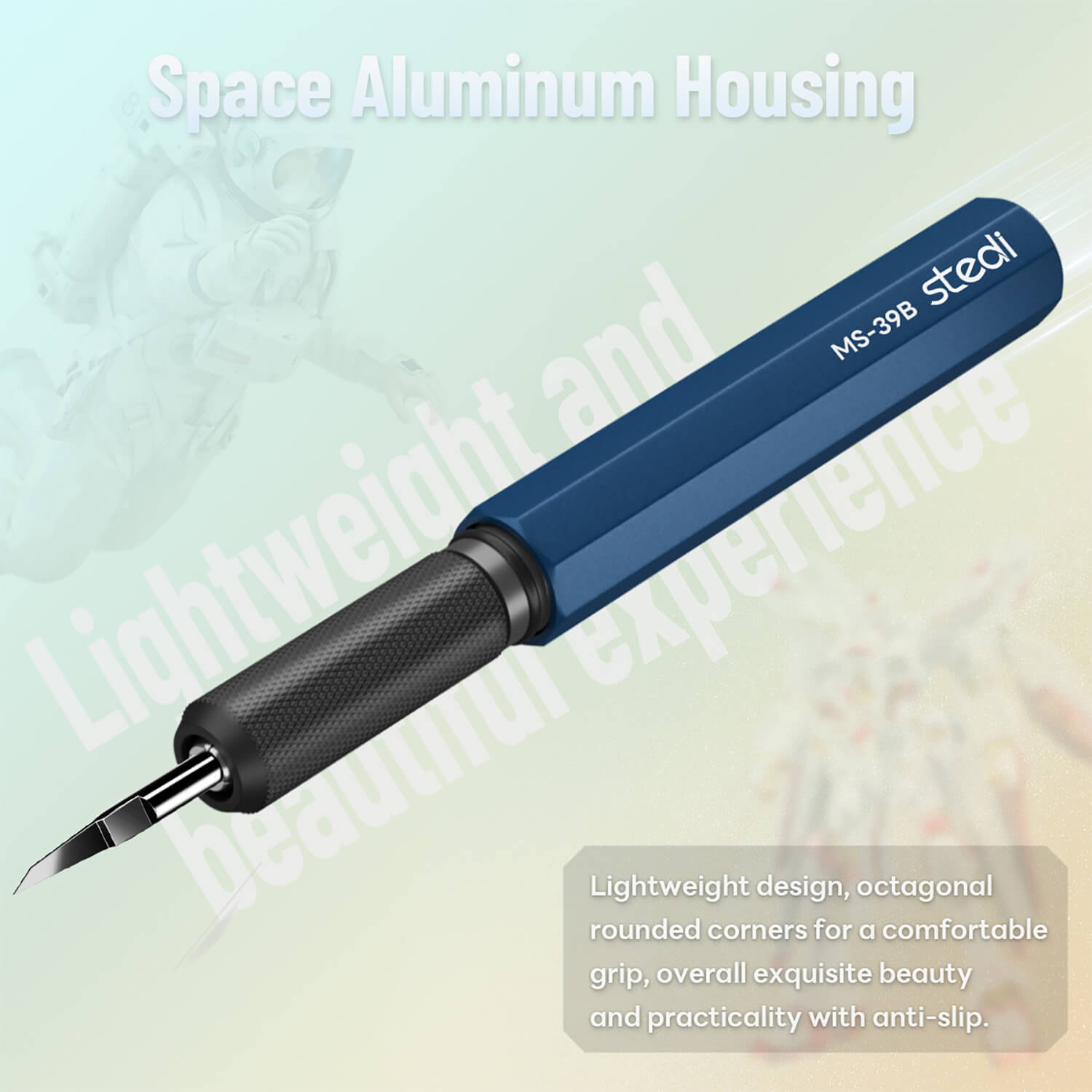 Lightweight space aluminum octagonal housing for comfortable non-slip grip.